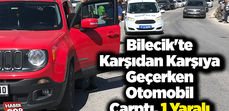 Bilecik’te karşıdan karşıya geçerken otomobil çarptı, 1 yaralı