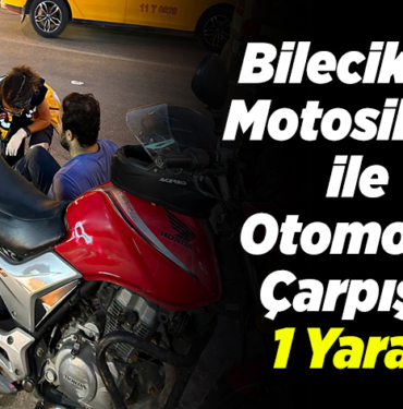 Bilecik'te motosiklet ile otomobil çarpıştı 1 yaralı