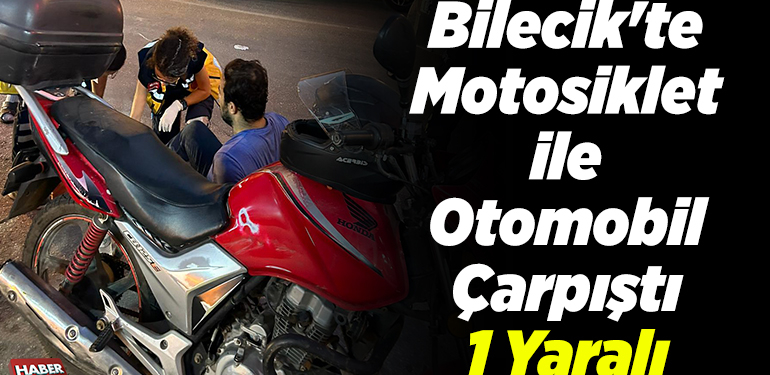 Bilecik’te motosiklet ile otomobil çarpıştı 1 yaralı