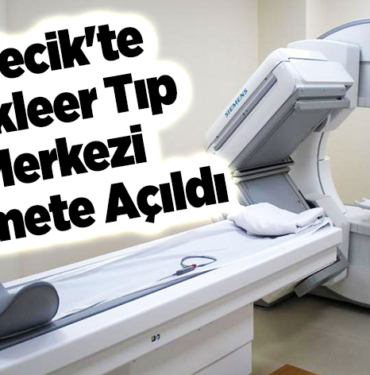 Bilecik'te nükleer tıp merkezi hizmete açıldı