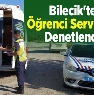Bilecik'te öğrenci servisleri denetlendi
