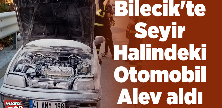 Bilecik’te seyir halindeki otomobil alev aldı
