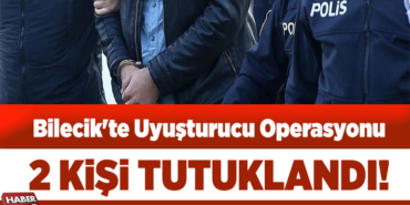 Bilecik'te uyuşturucu operasyonu