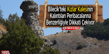 Bilecik'teki Kızlar Kalesinin kalıntıları peribacalarına benzerliğiyle dikkati çekiyor