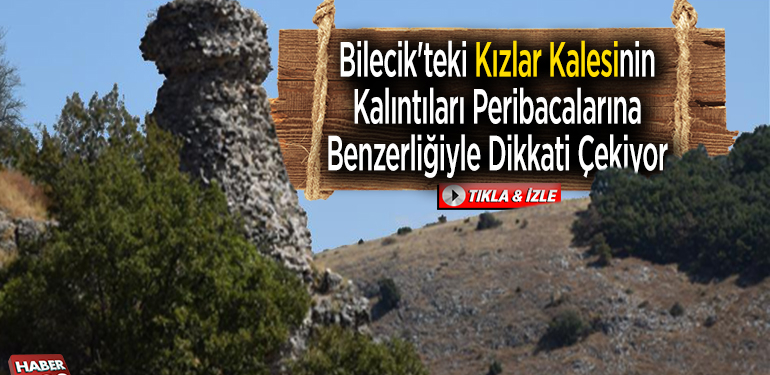 Bilecik’teki “Kızlar Kalesi”nin kalıntıları peribacalarına benzerliğiyle dikkati çekiyor