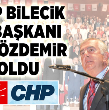 CHP BİLECİK İL BAŞKANI BELLİ OLDU