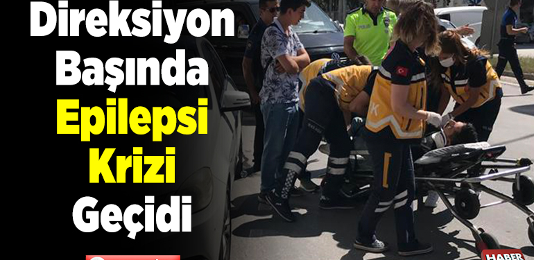Direksiyon başında epilepsi krizi geçidi