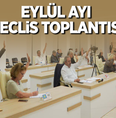 EYLÜL AYI MECLİS TOPLANTISI