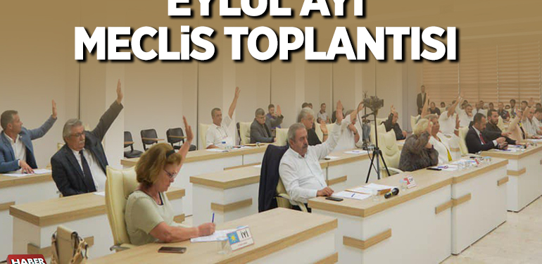 EYLÜL AYI MECLİS TOPLANTISI