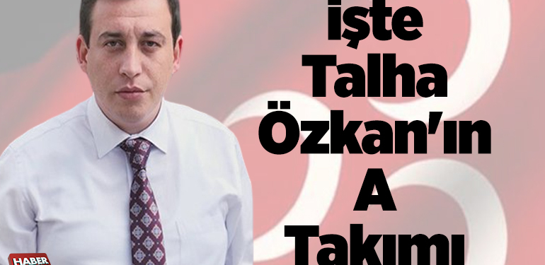 İşte Talha Özkan’ın A Takımı