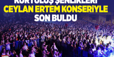 KURTULUŞ ŞENLİKLERİ CEYLAN ERTEM KONSERİYLE SON BULDU