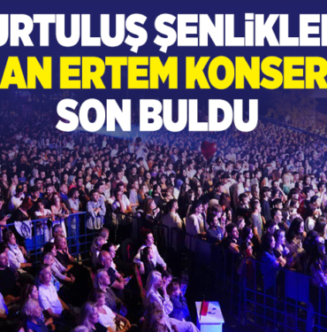 KURTULUŞ ŞENLİKLERİ CEYLAN ERTEM KONSERİYLE SON BULDU
