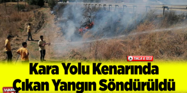 Kara yolu kenarında çıkan yangın söndürüldü