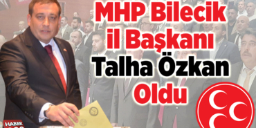 MHP Bilecik İl Başkanı Talha Özkan ol