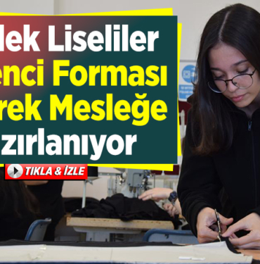 Meslek liseliler öğrenci forması dikerek mesleğe hazırlanıyor