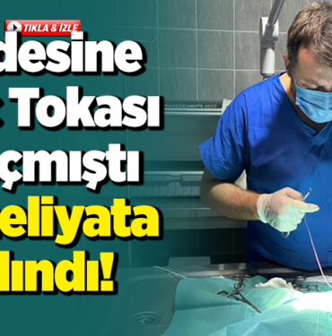 Midesinde saç tokası kaçmıştı ameliyat yapıldı