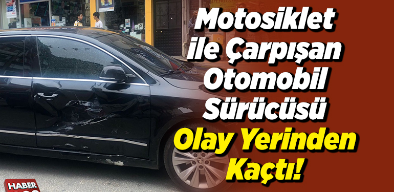 Motosiklet ile Çarpışan Otomobil Sürücüsü Olay Yerinden Kaçtı!