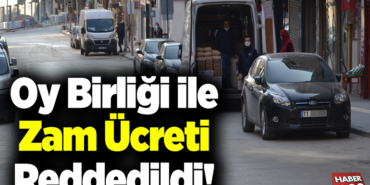 Oy Birliği ile Zam Ücreti Reddedildi!