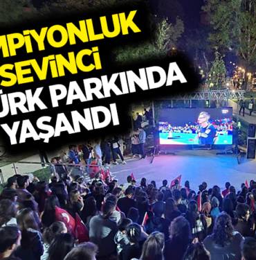 ŞAMPİYONLUK SEVİNCİNİ ATATÜRK PARKINDA YAŞANDI