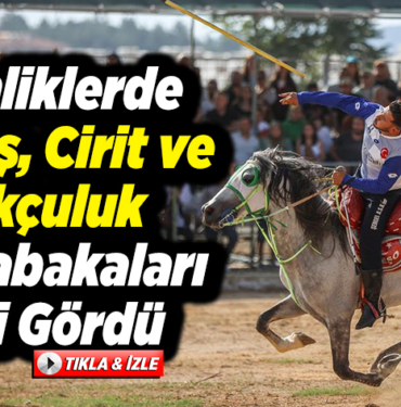 Şenliklerde güreş, cirit ve okçuluk müsabakaları ilgi gördü
