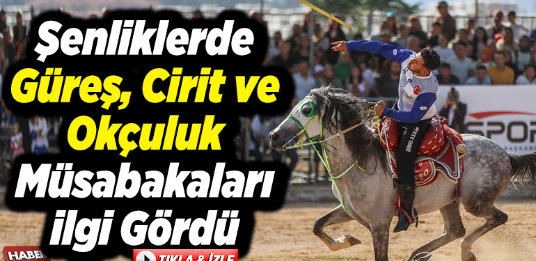 Şenliklerde güreş, cirit ve okçuluk müsabakaları ilgi gördü