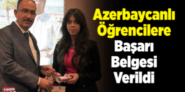 Sınavda başarılı olan Azerbaycanlı öğrencilere başarı belgesi verildi