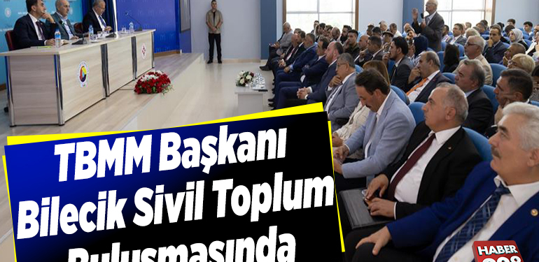 TBMM Başkanı, Bilecik Sivil Toplum Buluşmasında