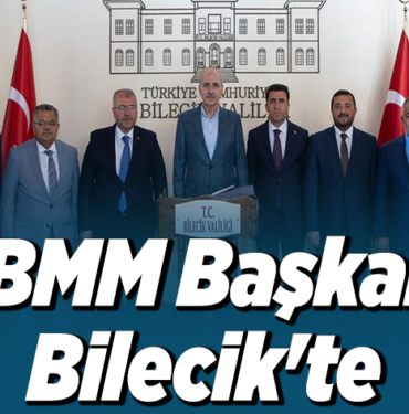 TBMM Başkanı Kurtulmuş Bilecik'te