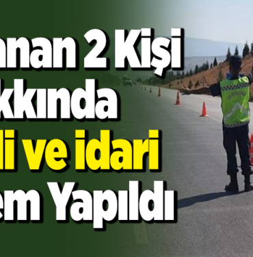 Uygulamada, aranan 2 kişi hakkında adli ve idari işlem yapıldı