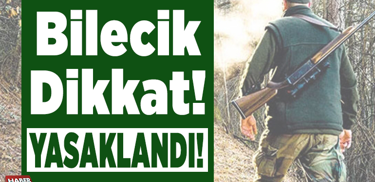 Bilecik Dikkat! Yasaklandı!