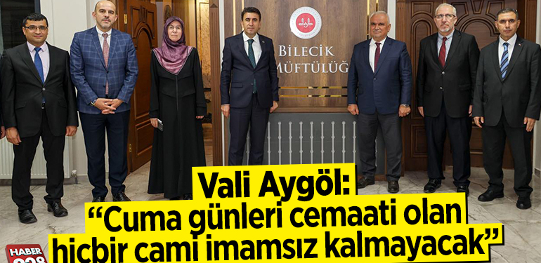 VALİ AYGÖL: “CUMA GÜNLERİ HİÇ BİR CAMİ İMAMSIZ KALMAYACAK”