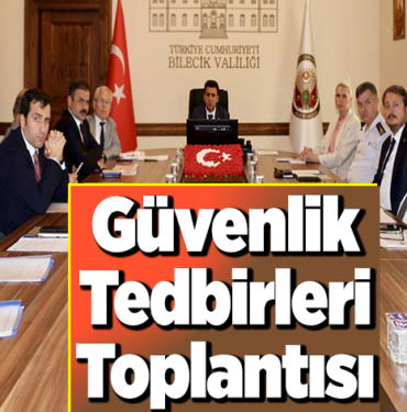 güvenlik tedbirleri toplantısı