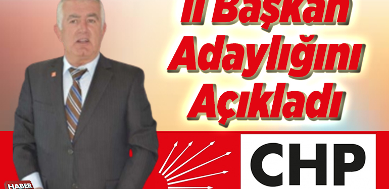 CHP İl Başkan adaylığını açıkladı
