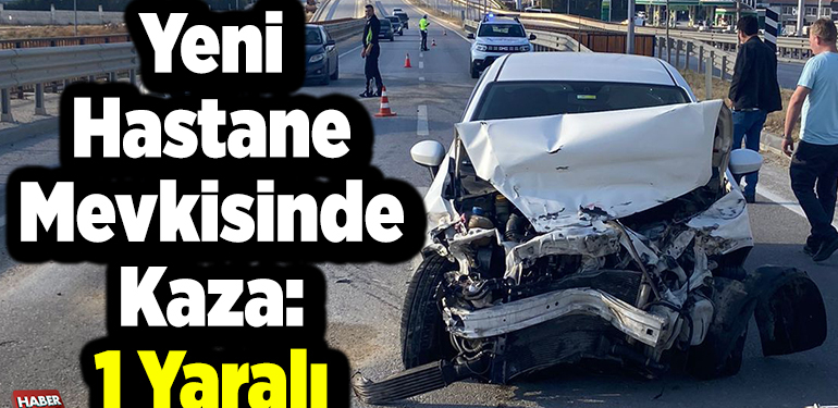 Yeni Hastane Mevkisinde Kaza: 1 Yaralı