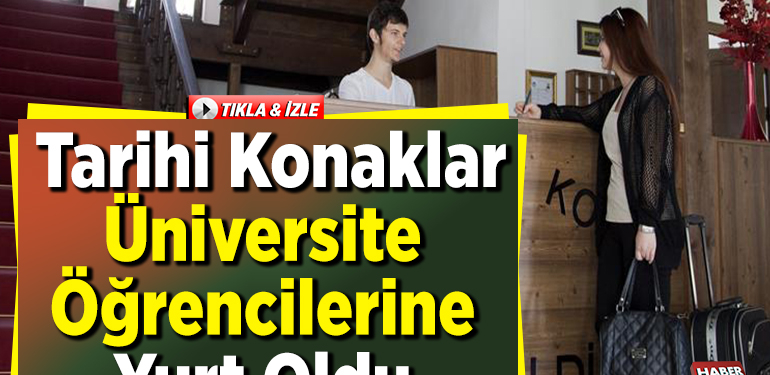 Bilecik’te tarihi konaklar üniversite öğrencilerine yurt oldu