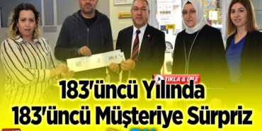 183'üncü Yılında 183'üncü müşteriye sürpriz