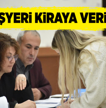 4 İŞYERİ KİRAYA VERİLDİ