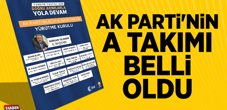 AK PARTİ’NİN A TAKIMI BELLİ OLDU