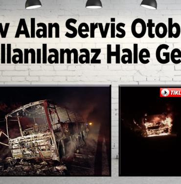 Alev alan servis otobüsü kullanılamaz hale geldi
