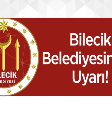 Bilecik Belediyesinden Uyarı!