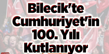 Bilecik'te Cumhuriyet'in 100