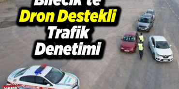 Bilecik'te dron destekli trafik denetimi