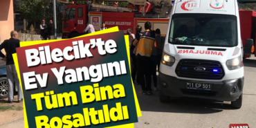 Bilecik’te ev yangınıda tüm bina boşaltıldı