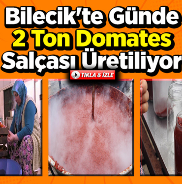 Bilecik'te günde 2 ton üretilen ev tipi domates salçası