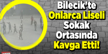 Bilecik'te onlarca liseliler sokak ortasında kavga etti!