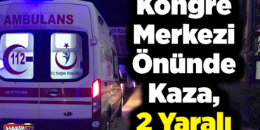 Kongre Merkezi Önünde Kaza, 2 Yaral