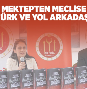 MEKTEPTEN MECLİSE ATATÜRK VE YOL ARKADAŞLARI