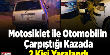 Motosiklet ile otomobilin çarpıştığı kazada 2 kişi yaralandı