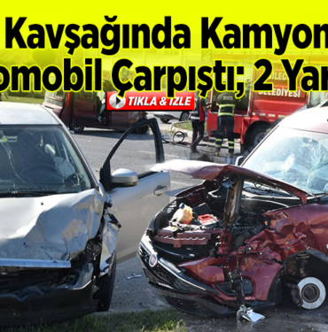 OSB Kavşağında kamyonetle otomobil çarpıştı; 2 yaralı