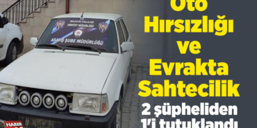 Oto hırsızlığı ve evrakta sahtecilik 2 şüpheliden 1'i tutuklandı
